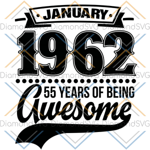 Janaury 1962 55 Years Of Being Awesome SVG CL220422029