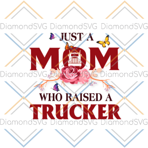 Just A Mom Who Raised A Trucker SVG CL260422258
