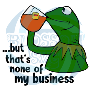 Kermit But Thats None Of My Business SVG WB050522008
