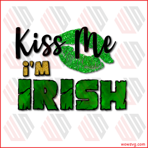 Kiss Me Im Irish Patrick Sublimation St Patrick s Day Png CF150222013