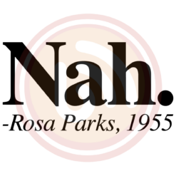Nah Rosa Parks Digital Download File, Quotes Svg