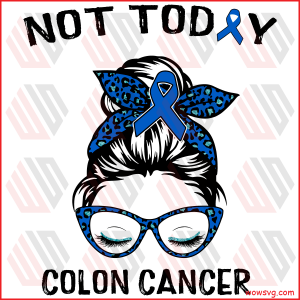 Not Today Colon Cancer Awareness Cricut Svg