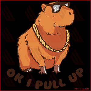 Ok I Pull Up Funny Capybara Svg SVG200122029