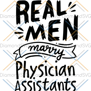 Real Men Marry Physician Assistants SVG CL230422091