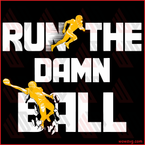 Run The Damn Ball Svg SVG040122019