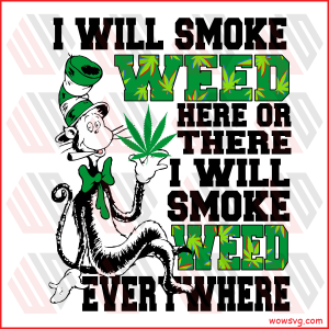 I Will Smoke Weed Here Or There Cricut Svg, Weed Svg