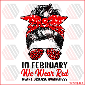 In February We Wear Red Heart Disease Awareness Cricut Svg