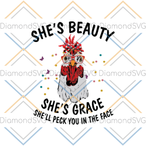 She s Beauty She s Grace She ll Peck You In The Face SVG CL260422259