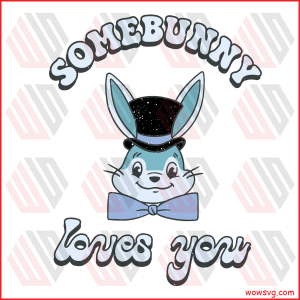 Somebunny Loves You Cricut Svg, Bunny Love SVG