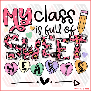 Teacher My Class Is Full Of Sweethearts Svg SVG050122045