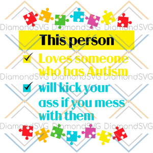 This Person Loves Someone Who Has Autism Will Kick Your Ass If You Mess With Them SVG CL260422242