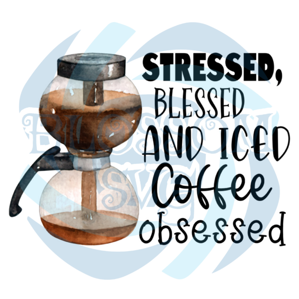 Stressed Blessed And Iced Coffee PNG CF040422013