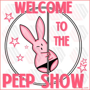 Welcome To The Peep Show Easter Svg SVG080322004
