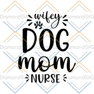 Wiley Dog Mom Nurse SVG CL220422012