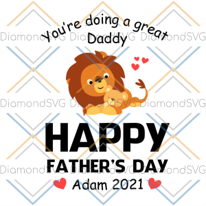 You re Doing A Great Daddy Happy Father s Day Adam 2021 SVG CL260422248