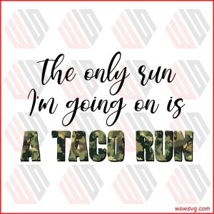 Im Going On Is A Taco Run PNG CF080422004