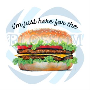 Im Just Here For The Hamburger PNG CF080422006