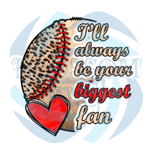 I Will Always Be Your Biggest Fan PNG CF050422002
