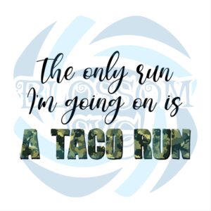 Im Going On Is A Taco Run PNG CF080422004