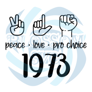 Love Peace Pro Choice 1973 SVG WB090522022