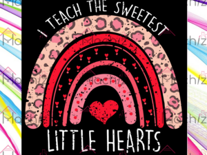 I Teach The Sweetest Hearts Svg Files, Preschool Rainbow Svg