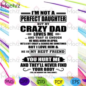 I'm Not A Perfect Daughter But My Crazy Dad Loves Me Svg Design