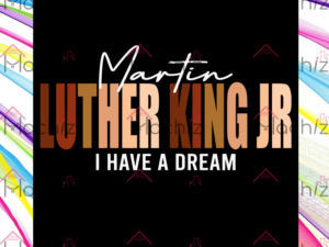 Melanin Martin Luther King Jr I Have Dream Svg Files, Juneteenth Svg