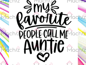 My Favorite People Call Me Auntie Svg Files