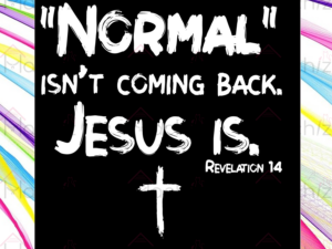 Normal Isnt Coming Back But Jesus Is Revelation 14 Svg Files