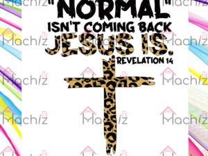 Normal Isnt Coming Back Jesus Is Revelation Svg Files, Jesus Svg