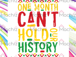 One Month Can Not Hold Our History Svg Files