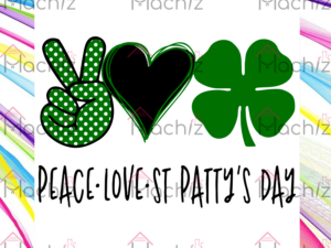 Peace Love St Patrick Day SVGSvg Files, Clover Svg