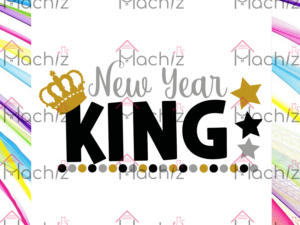 New Year King Svg Files, New Year Svg, Happy New Year Svg
