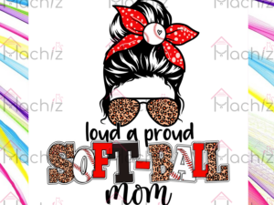 SoftBall Mom Svg Files, Loud And Proud Svg Files, Mom Svg