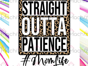 Straight Outta Patience Svg Files, Leopard Svg Files