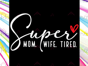 Super Mom Svg Files, Mom Life Svg Files, Mom Mode Svg Files