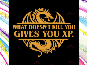 What Doesnt Kill You Gives You XP Svg Files, Quotes Svg