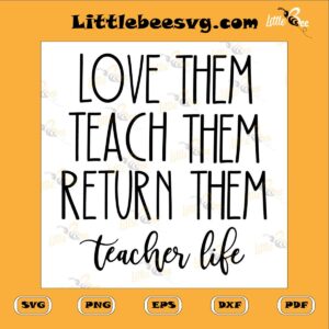 love-them-teach-them-return-them-svg-teacher-life-svg-teacher-saying-svg-cute-teacher-svg-funny-teacher-svg