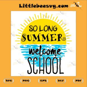 so-long-summer-hello-school-svg-first-day-of-school-svg-teacher-gift-svg-welcome-school-svg-sun-beach-svg-student-gift-svg