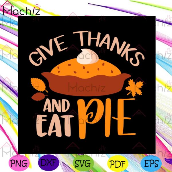 give-thanks-and-eat-pie-for-thankgiving-svg-png