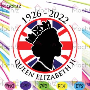 RIP Elizabeth 1926 2022 SVG Queen of England Cutting Digital Files