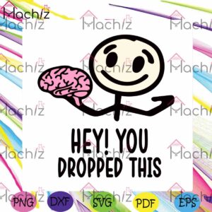 brain-funny-quote-svg-hey-you-dropped-this-cutting-digital-file