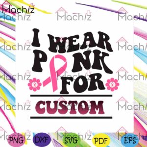 i-wear-pink-for-custom-svg-breast-cancer-graphic-design-cutting-file