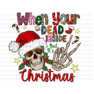 When Your Dead Inside But It's Christmas PNG Sublimation Design