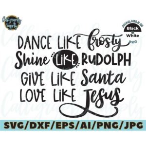 dance-like-frosty-shine-like-rudolph-give-like-santa-love-like-image-1