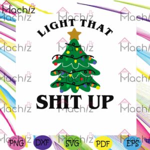 light-that-shit-up-svg-christmas-tree-cricut-sublimation-files