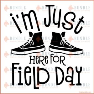 Im Just Here For Field Day Silhouette SVG Cut Files, Student Shoes