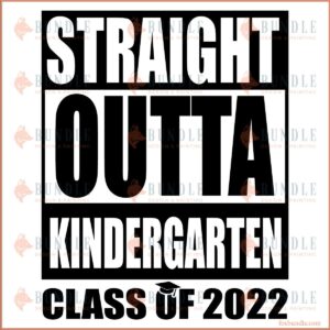 Straight Outta Kindergarten SVG Cut Files, Graduation Quotes