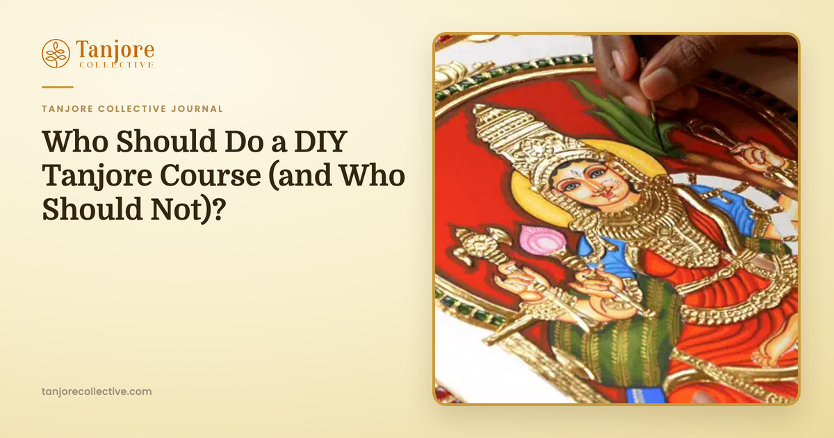 Who Should Do a DIY Tanjore Course (and Who Should Not)?