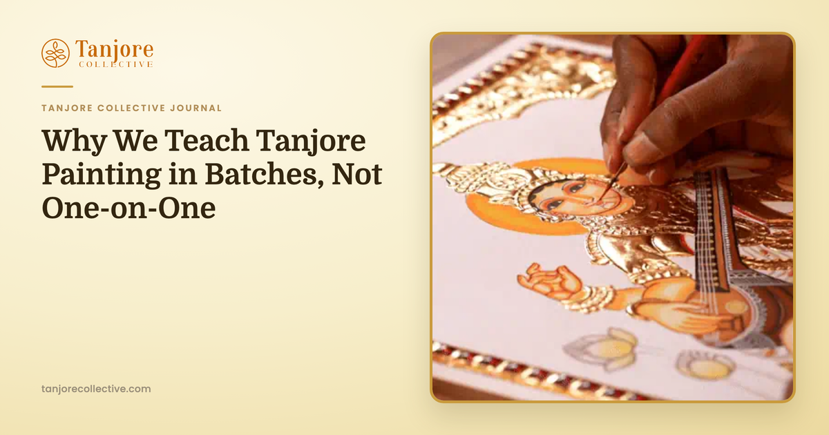 Why We Teach Tanjore Painting in Batches, Not One-on-One